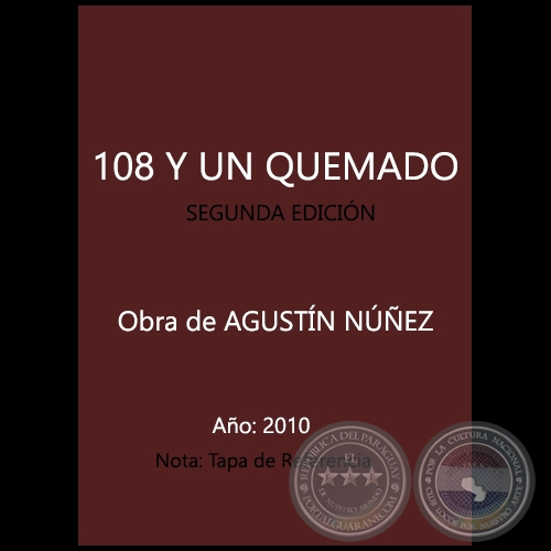   108 Y UN QUEMADO - SEGUNDA EDICIÓN - Obra de AGUSTÍN NÚÑEZ - Año 2010